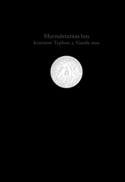 Murm�starnas hus : kvarteret Typhon2, Gamla stan (inbunden)