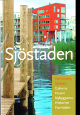Sj�staden : Hammarby Sj�stad : gatorna, husen, panorama, historien, framtiden (inbunden)