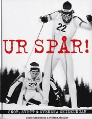 Ur sp�r! : snor, svett & svenska skidkungar (kartonnage)