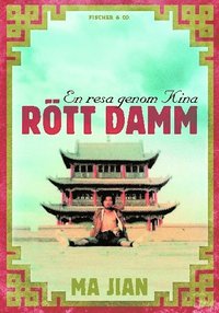 R�tt damm : en resa genom Kina (inbunden)