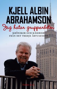 Jag hatar grupparbeten : kr�nikor och k�serier fr�n det tredje �rtusendet (inbunden)