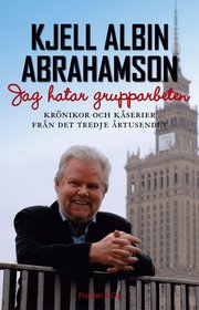 Jag hatar grupparbeten : kr�nikor och k�serier fr�n det tredje �rtusendet (inbunden)
