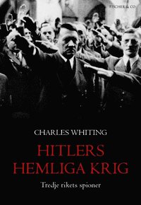 Hitlers hemliga krig : tredje rikets spioner (inbunden)