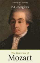 The true face of Mozart (inbunden)