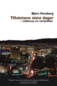 Tillv�xtens sista dagar : milj�kamp om v�rldsbilder (h�ftad)