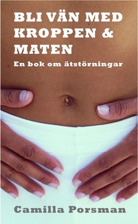 Bli v�n med kroppen och maten : en bok om �tst�rningar (pocket)