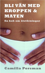 Bli v�n med kroppen och maten : en bok om �tst�rningar (pocket)