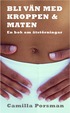Bli v�n med kroppen och maten : en bok om �tst�rningar
