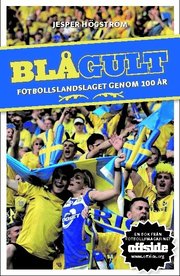 Bl�gult : fotbollslandslaget genom 100 �r (h�ftad)