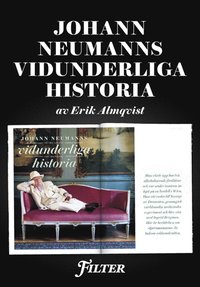 Johann Neumanns vidunderliga historia - Ett reportage ur magasinet Filter (e-bok)
