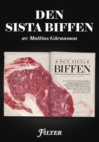 Den sista biffen - Ett reportage om k�tt ur magasinet Filter (h�ftad)