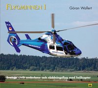 Flygminnen 1 - Svenskt civilt ambulans- och r�ddningsflyg med helikopter (inbunden)