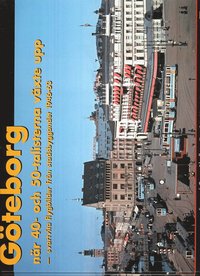G�teborg - n�r 40- och 50-talisterna v�xte upp : svartvita flygbilder fr�n stadsbyggandet 1946-63 (inbunden)