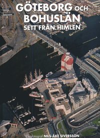 G�teborg och Bohusl�n sett fr�n himlen : en of�rgl�mlig resa �ver ett of�rgl�mligt landskap (inbunden)