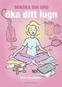 Minska din oro, �ka ditt lugn