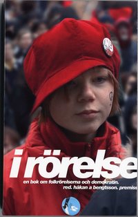 I r�relse : en bok om folkr�relserna och demokratin (h�ftad)