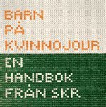 Barn p� kvinnojour : En handbok fr�n SKR (e-bok)
