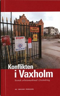 Konflikten i Vaxholm : svensk arbetsmarknad i f�r�ndring (h�ftad)