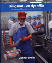Billig mat - en dyr aff�r : Om matmakt och behovet av medvetna konsumenter (h�ftad)
