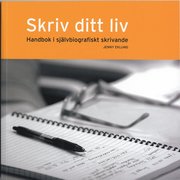 Skriv ditt liv : Handbok i sj�lvbiografiskt skrivande (h�ftad)