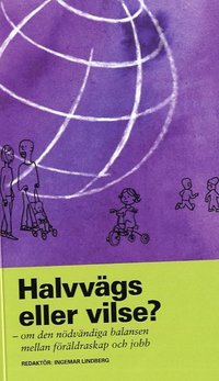 Halvv�gs eller vilse? : om den n�dv�ndiga balansen mellan f�r�ldraskap och jobb (pocket)