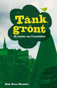 T�nk gr�nt : 21 texter om framtiden (ljudbok)