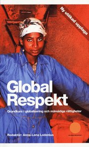 Global respekt : grundkurs i globalisering och m�nskliga r�ttigheter (pocket)