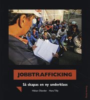 Jobbtrafficking : s� skapas en ny underklass (h�ftad)