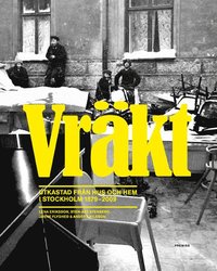 Vr�kt : utkastad fr�n hus och hem i Stockholm 1879-2009 (storpocket)