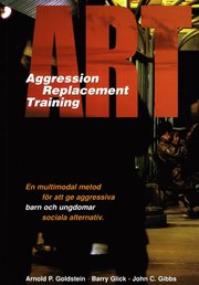 ART : Aggression Replacement Training : En multimodal metod f�r att ge aggressiva barn och ungdomar sociala alternativ (h�ftad)