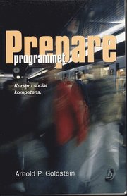 Prepareprogrammet : en utvidgad kurs f�r att l�ra ut prosociala kompetenser (h�ftad)