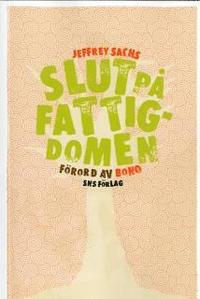 Slut p� fattigdomen : Hur kan vi �stadkomma detta i v�r livstid (h�ftad)
