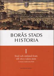 Bor�s stads historia I : stad och omland fram till 1800-talets mitt (inbunden)