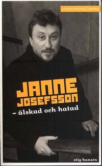 Janne Josefsson : �lskad och hatad (inbunden)