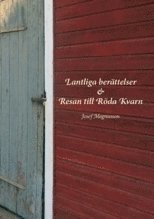 Lantliga ber�ttelser ; Resan till R�da Kvarn (h�ftad)