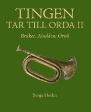 Tingen tar till orda II : Bruket, Aludden, Orn� (h�ftad)