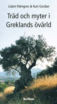 Tr�d och myter i Greklands �v�rld (inbunden)