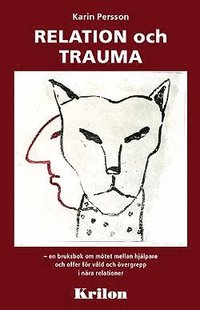 Relation och trauma : en bruksbok om m�tet mellan hj�lpare och offer f�r v�ld och �vergrepp i n�ra relationer