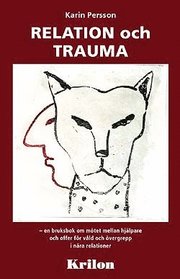 Relation och trauma : en bruksbok om m�tet mellan hj�lpare och offer f�r v�ld och �vergrepp i n�ra relationer (h�ftad)