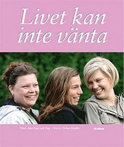 Livet kan inte v�nta (inbunden)