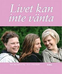 Livet kan inte v�nta (inbunden)