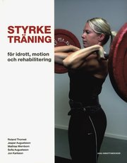 Styrketr�ning : f�r idrott, motion och rehabilitering (h�ftad)