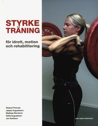 Styrketr�ning : f�r idrott, motion och rehabilitering (h�ftad)