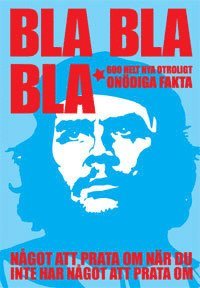 Bla, bla : 600 otroligt on�diga fakta : n�got att prata om n�r du inte har n�got att prata om (h�ftad)