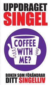 Uppdraget : singel : boken som f�r�ndrar ditt singelliv (pocket)