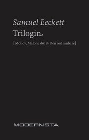 Trilogin. Molloy ; Malone d�r ; Den on�mnbare (h�ftad)