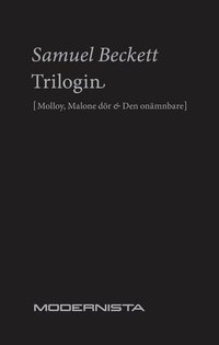 Trilogin. Molloy ; Malone d�r ; Den on�mnbare (h�ftad)