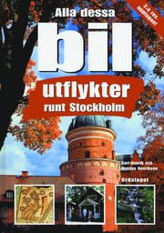 Alla dessa bilutflykter runt Stockholm (inbunden)