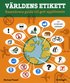 V�rldens etikett : resen�rens guide till gott uppf�rande