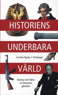 Historiens underbara v�rld : kuriosa och fakta ur historiens g�mslen (pocket)